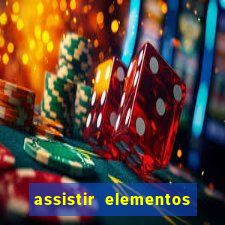 assistir elementos completo dublado